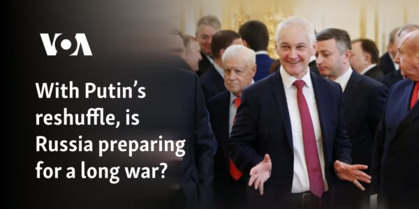With Putin’s reshuffle, is Russia preparing for a long war?