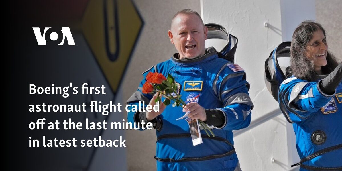 Boeing's first astronaut flight called off at the last minute in latest setback