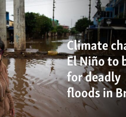 Climate change, El Niño to blame for deadly floods in Brazil