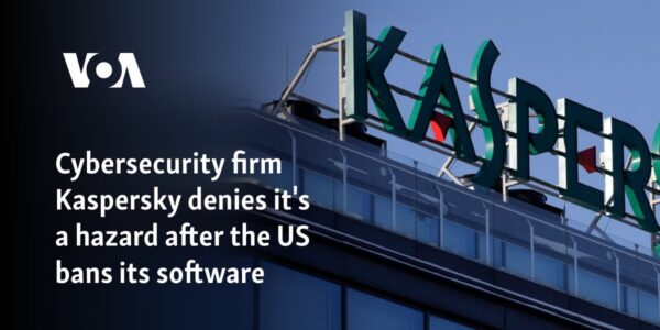 Cybersecurity firm Kaspersky denies it's a hazard after the US bans its software