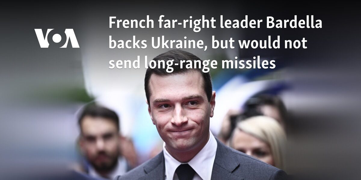 French far-right leader Bardella backs Ukraine, but would not send long-range missiles