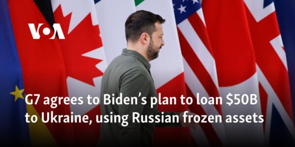 G7 agrees to Biden’s plan to loan $50B to Ukraine, using Russian frozen assets