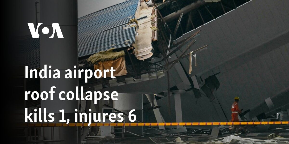 India airport roof collapse kills 1, injures 6