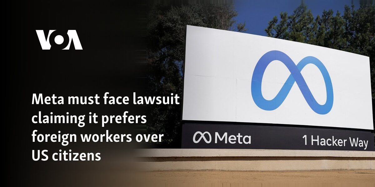 Meta must face lawsuit claiming it prefers foreign workers over US citizens