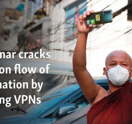 Myanmar cracks down on flow of information by blocking VPNs
