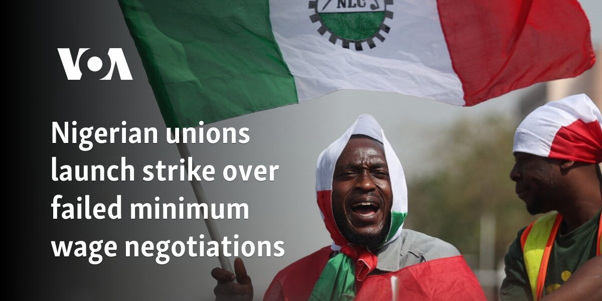 Nigerian unions launch strike over failed minimum-wage negotiations