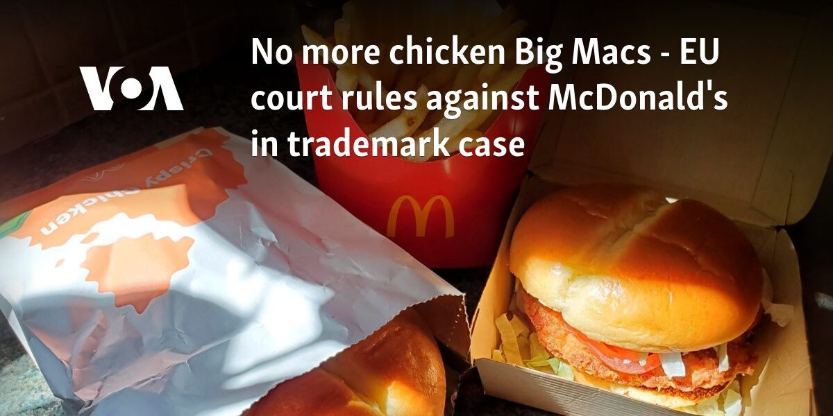 No more chicken Big Macs - EU court rules against McDonald's in trademark case