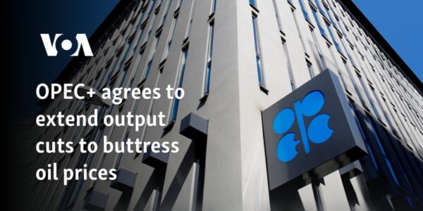 OPEC+ agrees to extend output cuts to buttress oil prices