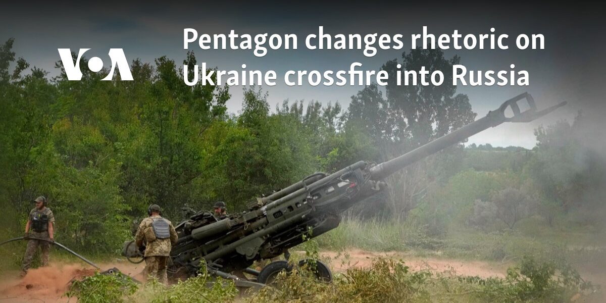 Pentagon changes rhetoric on Ukraine crossfire into Russia