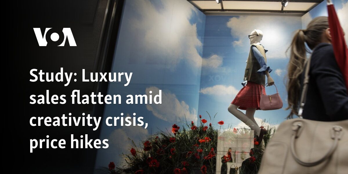 Study: Luxury sales flatten amid creativity crisis, price hikes