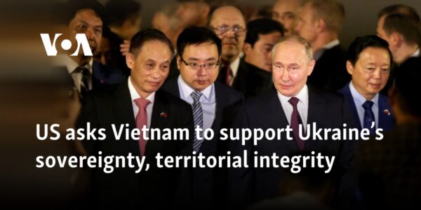 US asks Vietnam to support Ukraine’s sovereignty, territorial integrity