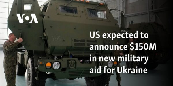 US expected to announce $150M in new military aid for Ukraine