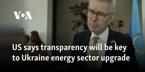 US says transparency will be key to Ukraine energy sector upgrade