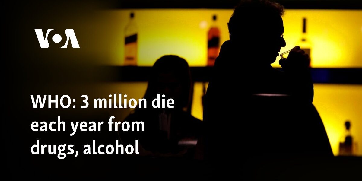 WHO: 3 million die each year from drugs, alcohol