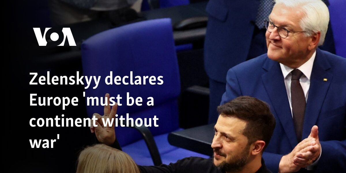 Zelenskyy declares Europe 'must be a continent without war'