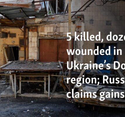 5 killed, dozens wounded in Ukraine’s Donetsk region; Russia claims gains