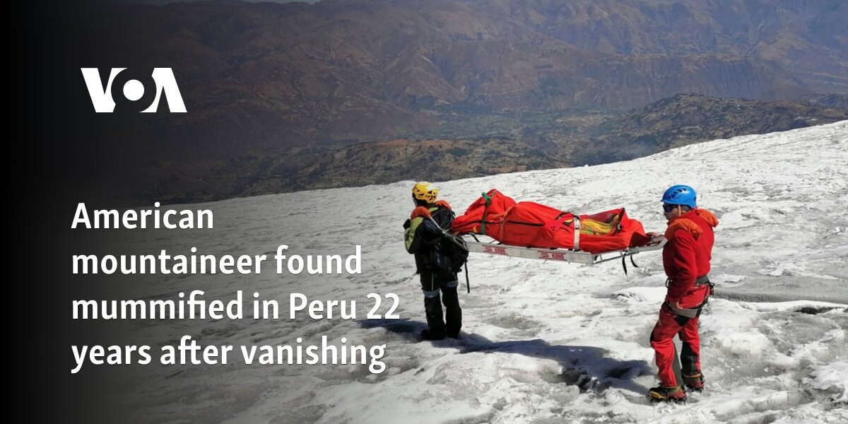 American mountaineer found mummified in Peru 22 years after vanishing