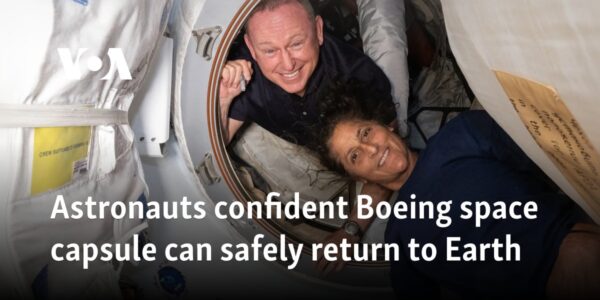 Astronauts confident Boeing space capsule can safely return to Earth