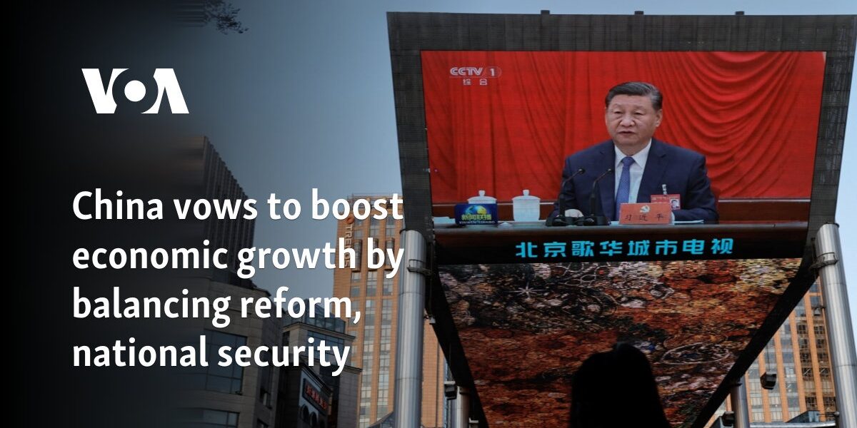 China vows to boost economic growth by balancing reform, national security