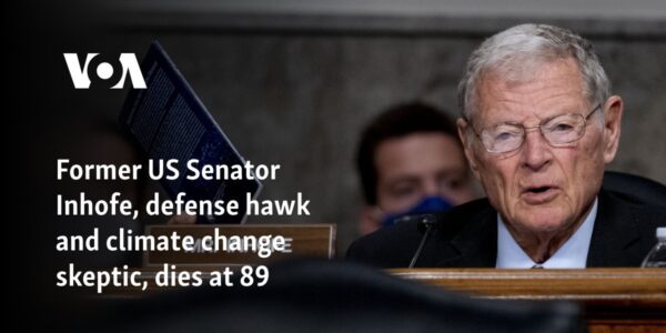 Former US Senator Inhofe, defense hawk and climate change skeptic, dies at 89