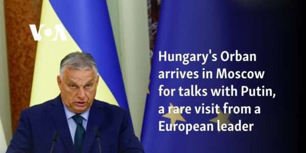 Hungary's Orban arrives in Moscow for talks with Putin, a rare visit from a European leader