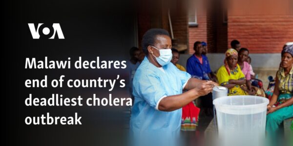 Malawi declares end of country’s deadliest cholera outbreak