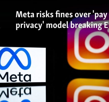 Meta risks fines over 'pay for privacy' model breaking EU rules