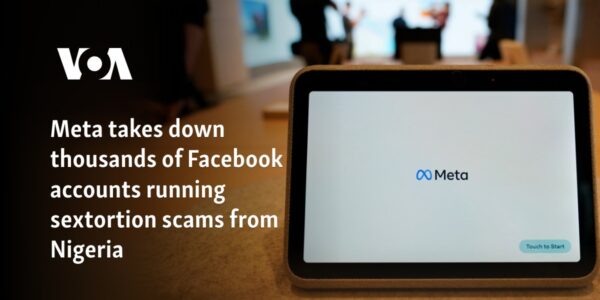 Meta takes down thousands of Facebook accounts running sextortion scams from Nigeria