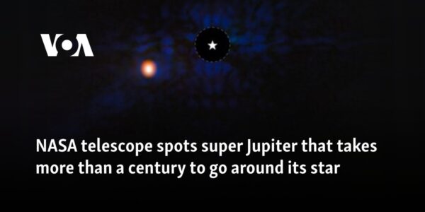NASA telescope spots super Jupiter that takes more than a century to go around its star