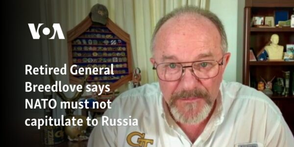 Retired General Breedlove says NATO must not capitulate to Russia