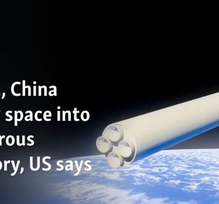 Russia, China taking space into dangerous territory, US says
