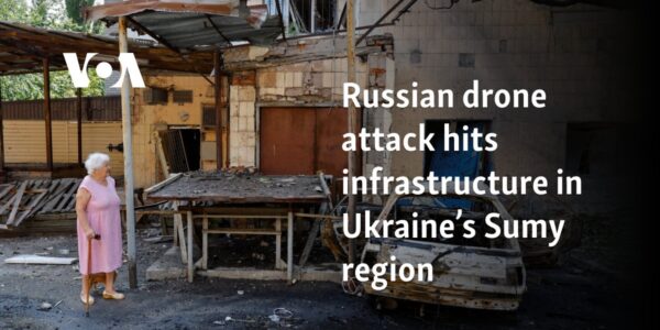 Russian drone attack hits infrastructure in Ukraine’s Sumy region