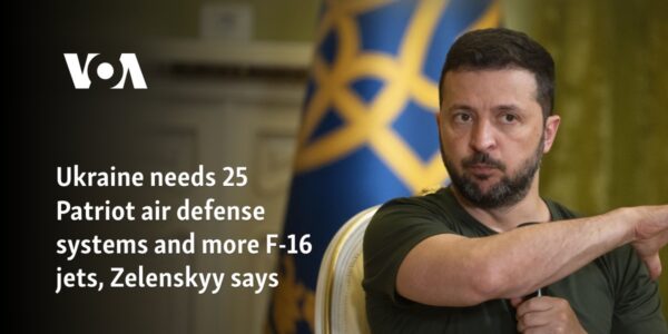 Ukraine needs 25 Patriot air defense systems and more F-16 jets, Zelenskyy says