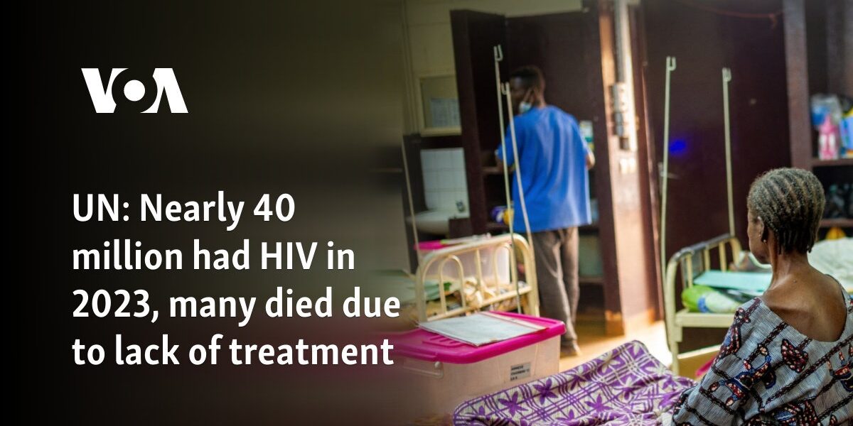 UN: Nearly 40 million had HIV in 2023, many died due to lack of treatment