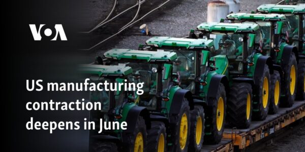 US manufacturing contraction deepens in June