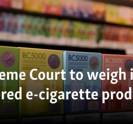 US Supreme Court to weigh in on flavored e-cigarette products