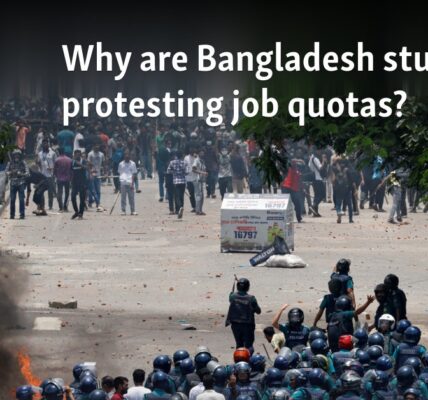 Why are Bangladesh students protesting government job quotas?