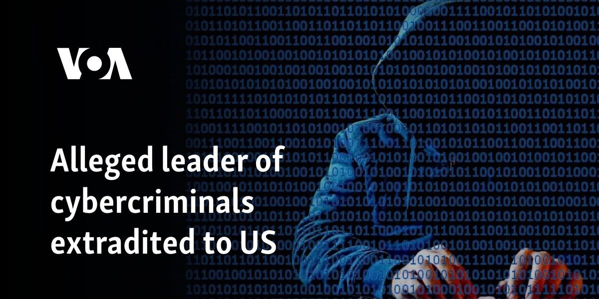 Alleged leader of cybercriminals extradited to US