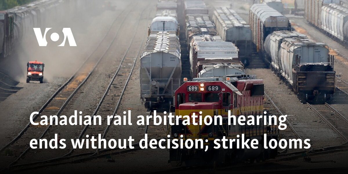 Canadian rail arbitration hearing ends without decision; strike looms