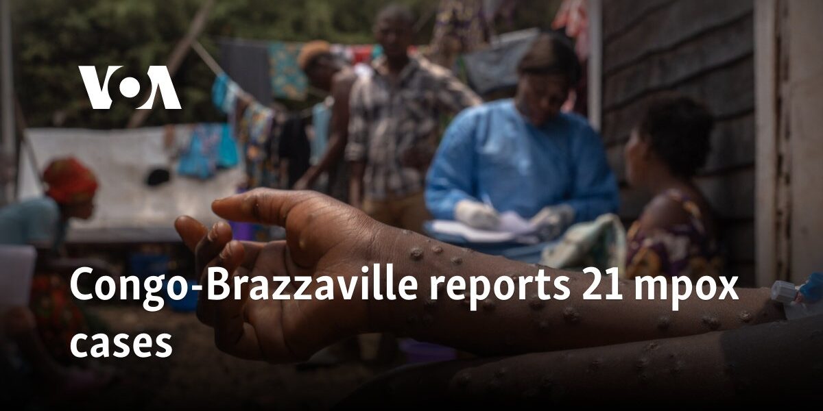 Congo-Brazzaville reports 21 mpox cases