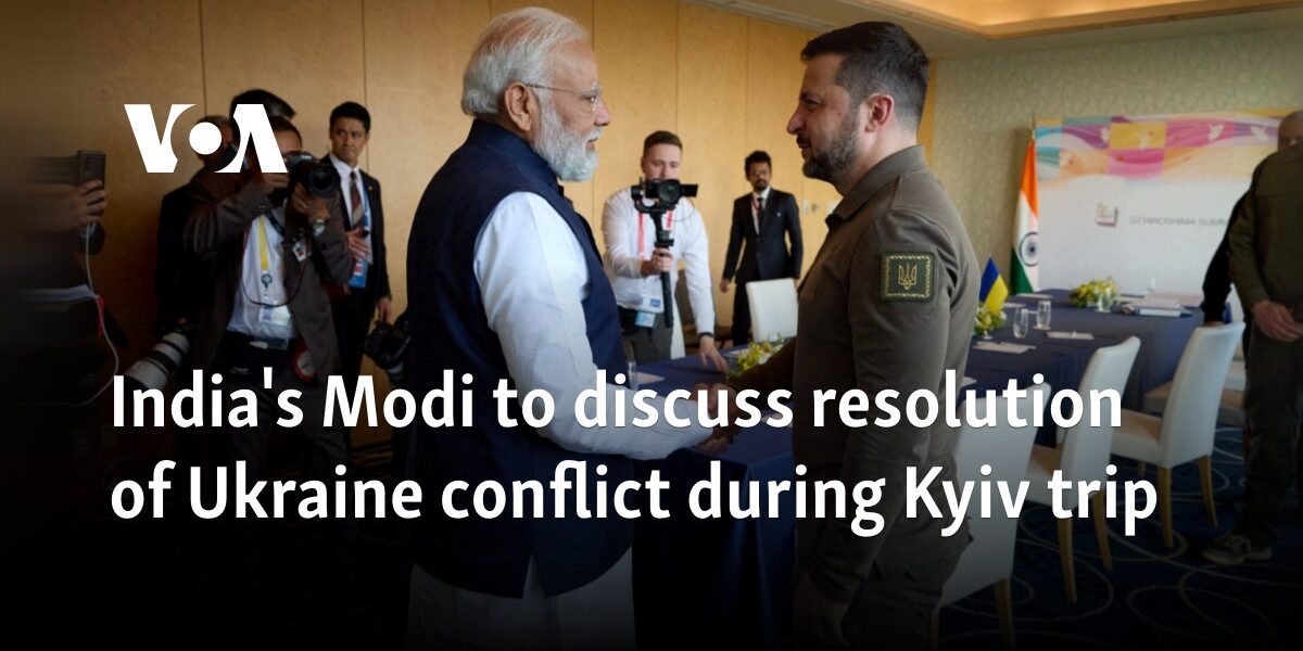 India's Modi to discuss resolution of Ukraine conflict during Kyiv trip