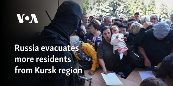 Russia evacuates more residents from Kursk region