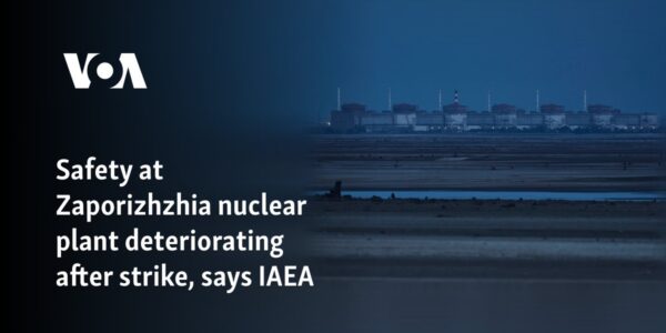 Safety at Zaporizhzhia nuclear plant deteriorating after strike, says IAEA