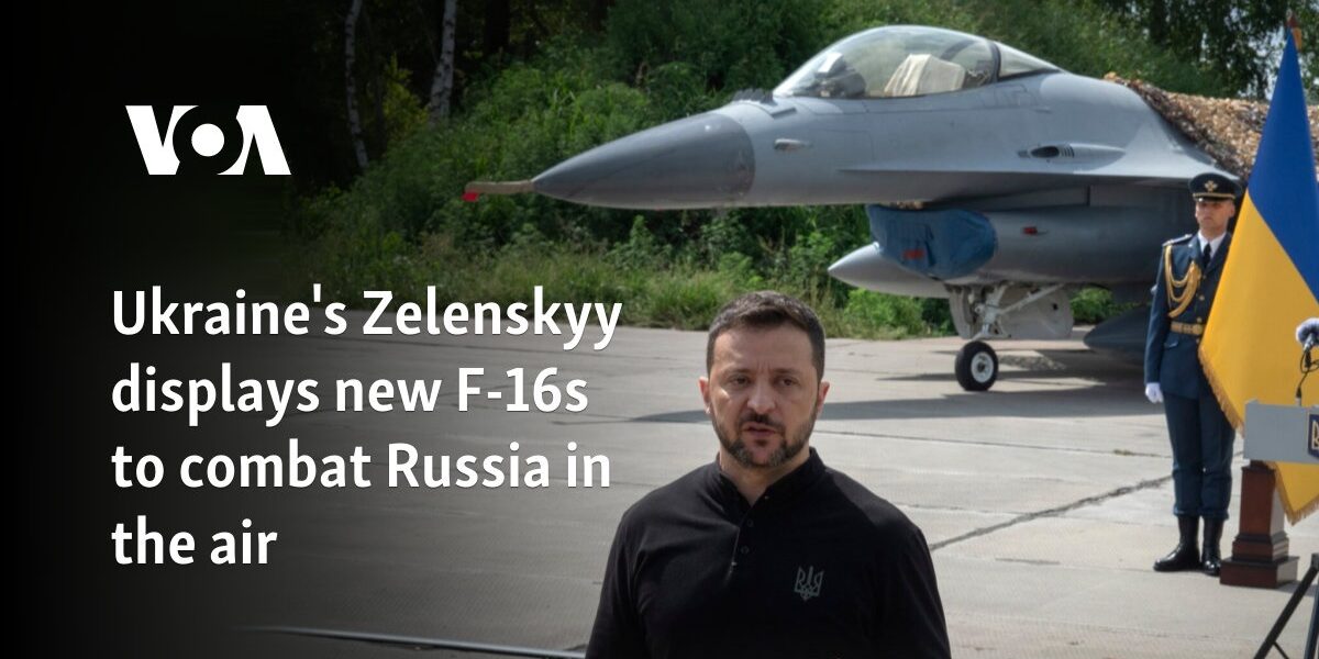 Ukraine's Zelenskyy displays new F-16s to combat Russia in the air