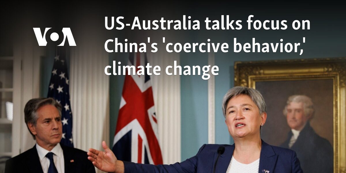 US-Australia talks focus on China's 'coercive behavior,' climate change