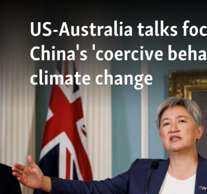 US-Australia talks focus on China's 'coercive behavior,' climate change