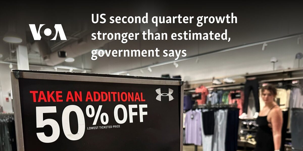 US second quarter growth stronger than estimated, government says