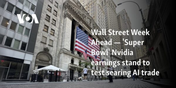 Wall Street Week Ahead — 'Super Bowl' Nvidia earnings stand to test searing AI trade