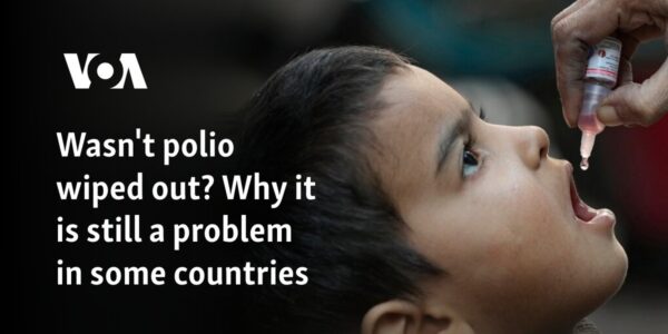 Wasn't polio wiped out? Why it is still a problem in some countries