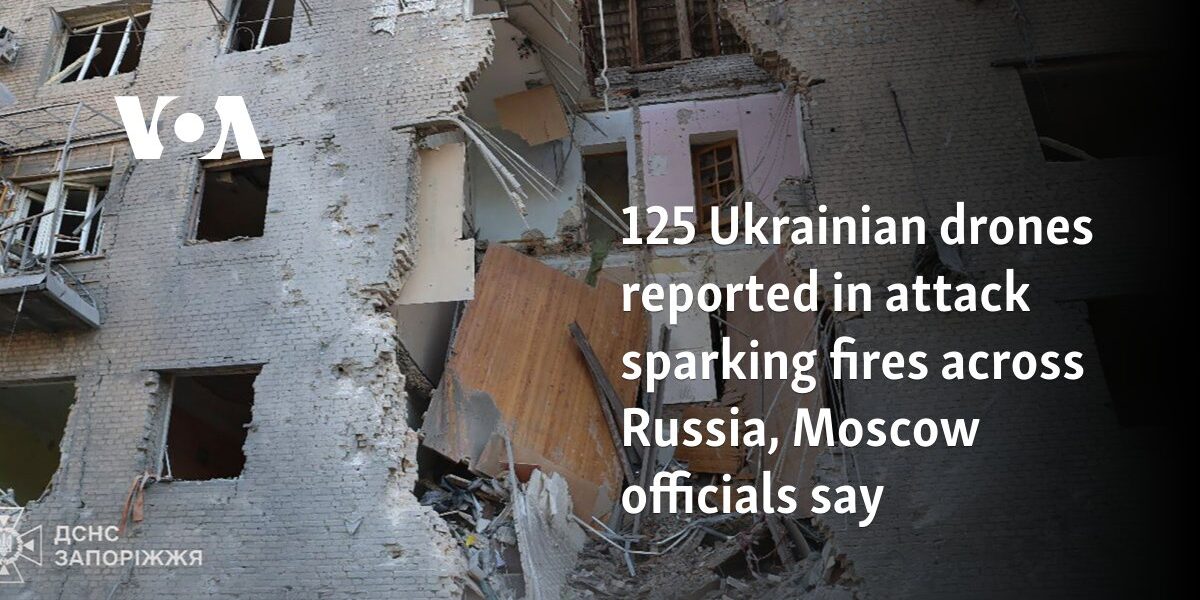 125 Ukrainian drones reported in attack sparking fires across Russia, Moscow officials say